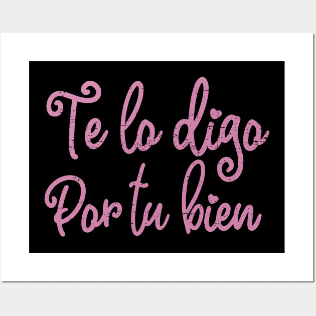 Te lo digo por tu bien - pink design Wall Art by verde